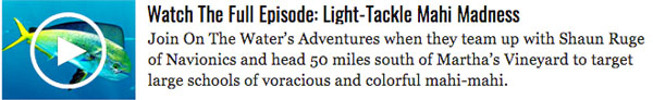Full Episode: Light-Tackle Mahi Madness